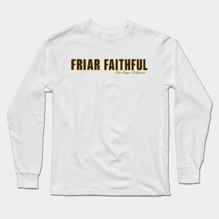 Friar Faithful (Brown & Gold) Long Sleeve T-Shirt